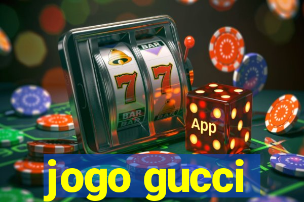 jogo gucci